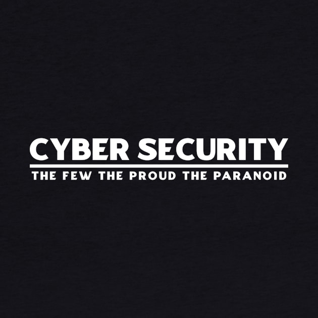 Cyber Security The Few The Proud The Paranoid by tiden.nyska